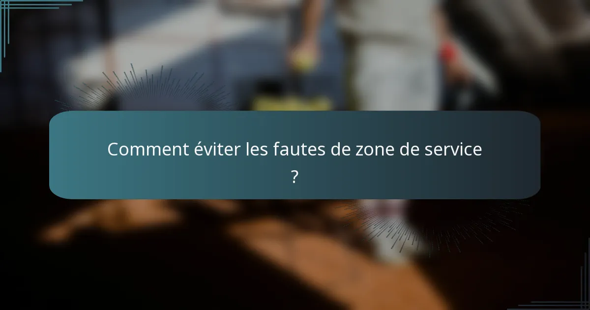 Comment éviter les fautes de zone de service ?