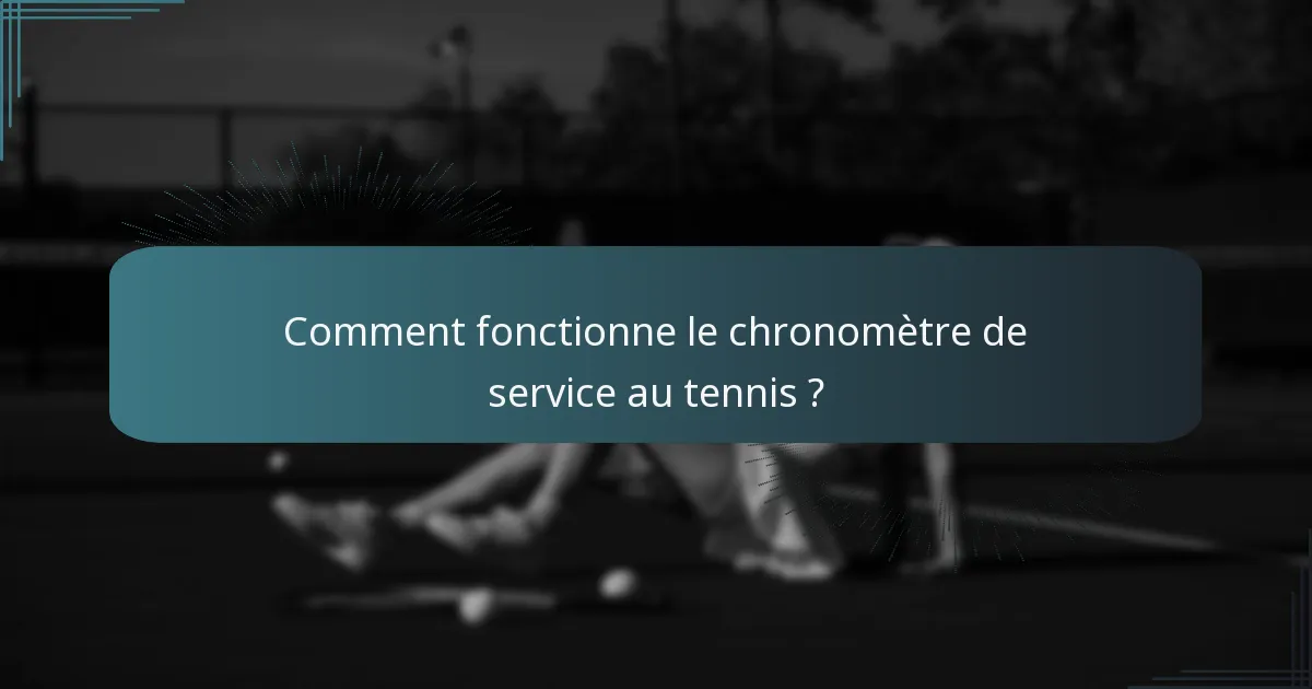 Comment fonctionne le chronomètre de service au tennis ?