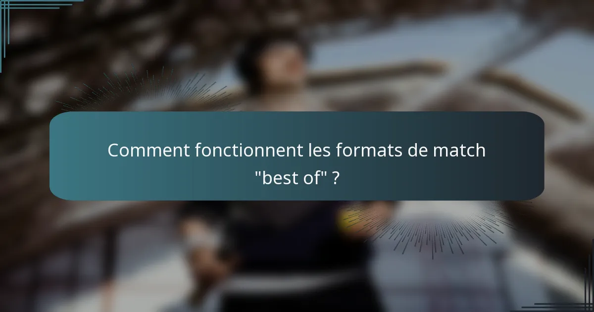 Comment fonctionnent les formats de match 