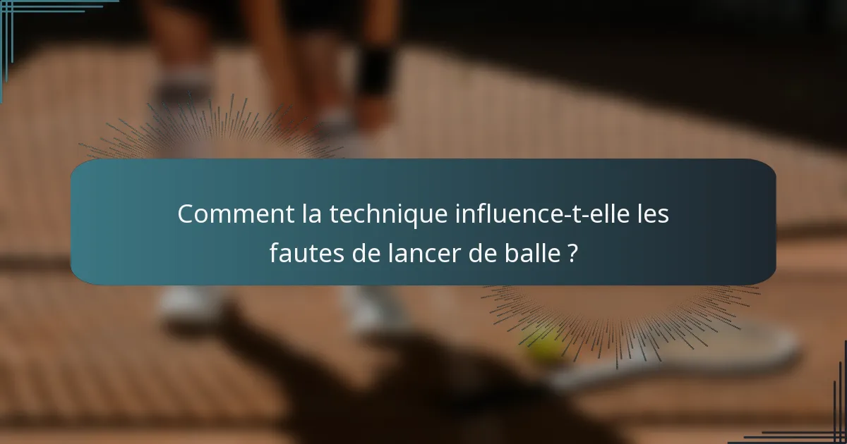 Comment la technique influence-t-elle les fautes de lancer de balle ?