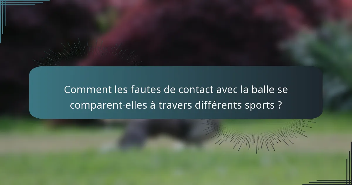 Comment les fautes de contact avec la balle se comparent-elles à travers différents sports ?