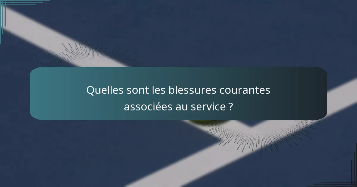 Quelles sont les blessures courantes associées au service ?