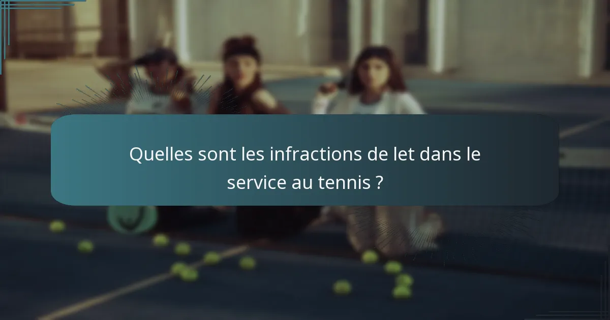 Quelles sont les infractions de let dans le service au tennis ?