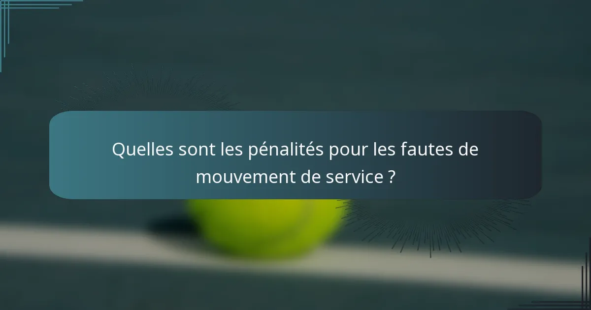 Quelles sont les pénalités pour les fautes de mouvement de service ?