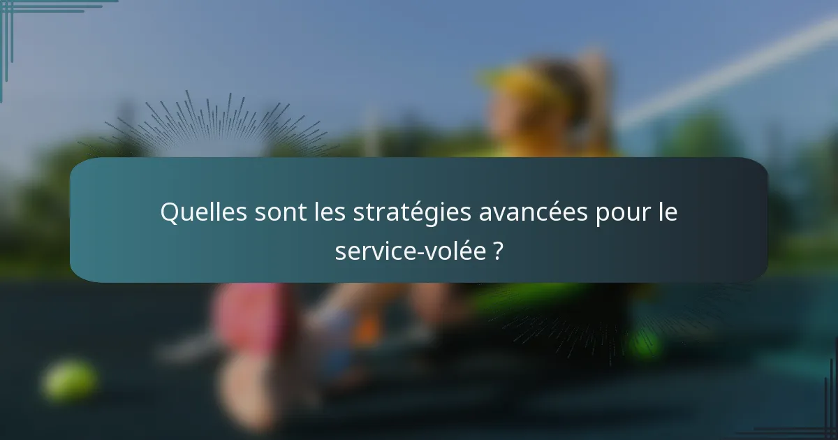 Quelles sont les stratégies avancées pour le service-volée ?