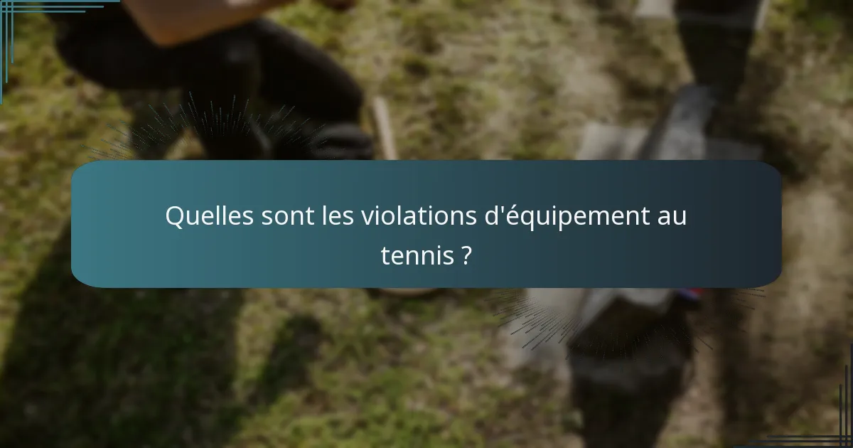 Quelles sont les violations d'équipement au tennis ?