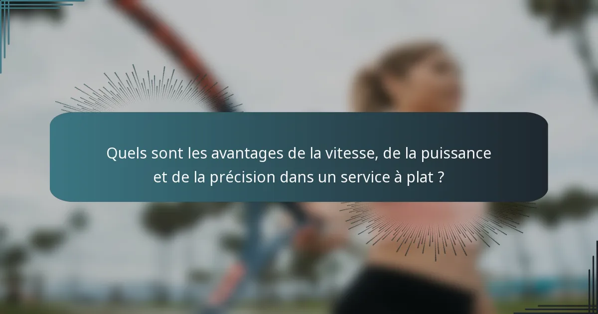 Quels sont les avantages de la vitesse, de la puissance et de la précision dans un service à plat ?